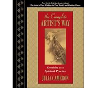 The Complete Artist's Way: Creativity as a Spiritual Practice
