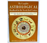 The Complete Astrological Handbook for the Twenty-First Century: Understanding and Combining the Wisdom of Chinese, Tibetan, Vedic, Arabian, Judaic, and Western Astrology