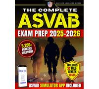 The Complete ASVAB Exam Prep: A Fully Updated 3-Week Study Plan With 5,200+ Practice Questions, 30 Realistic Exams, and Proven Strategies to Boost Your AFQT Score and Start Your Military Journey