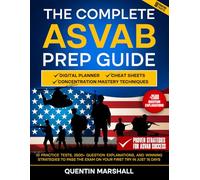 The Complete ASVAB Prep Guide: 10 Practice Tests, 2500+ Question Explanations, and Winning Strategies to Pass the Exam on Your First Try in Just 15 Days