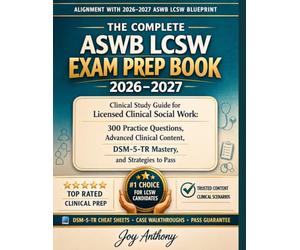 The Complete ASWB LCSW Exam Prep Book 2026-2027: Clinical Study Guide for Licensed Clinical Social Work: 300 Practice Questions, Advanced Clinical Content, DSM-5-TR Mastery, and Strategies to Pass