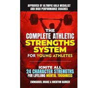 The Complete Athletic Strengths System for Young Athletes: Ignite All 24 Character Superpowers to Achieve Peak Performance and Lifelong Mental Toughness