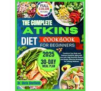 THE COMPLETE ATKINS DIET COOKBOOK FOR BEGINNERS