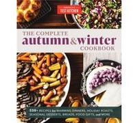 The Complete Autumn and Winter Cookbook by Americas Test Kitchen Americas Test Kitchen (Auteur)