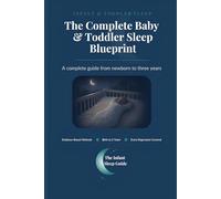 The Complete Baby and Toddler Sleep Blueprint
