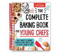 The Complete Baking Book for Young Chefs: 100+ Sweet and Savory Recipes that You'll Love to Bake, Share and Eat!
