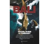 THE COMPLETE BALI TRAVEL GUIDE - Edition 2025-2026: Must-See Locdtions Around the Island. Explore Uluwatu, Ubud, Lovina, and More: Discover Bali's Top ... with Local Insights & 21 Day Itinerary
