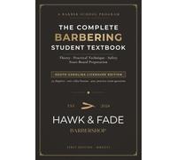 The Complete Barbering Student Textbook: Theory, Practical Technique, Safety, State-Board Preparation