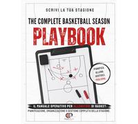 The complete basketball season playbook: Il manuale operativo e workbook per allenatori di basket: pianificazione degli allenamenti, gestione della ... e organizzazione completa della stagione