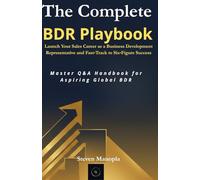The Complete BDR Playbook: Launch Your Sales Career as a Business Development Representative and Fast Track to Six Figure Success
