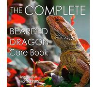 The Complete Bearded Dragon Care Book