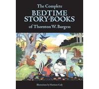 The Complete Bedtime Story-Books Of Thornton W. Burgess