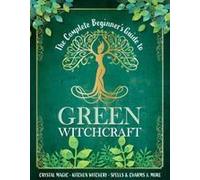 The Complete Beginner's Guide To Green Witchcraft