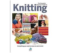 The Complete Beginners Guide To Knitting