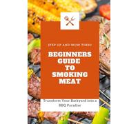 The Complete Beginner's Guide to Smoking Meat