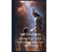 The Complete Bhagavad Gita: Teachings for Today’s Life