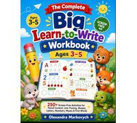 The Complete Big Learn-to-Write Workbook Ages 3-5: 250+ Screen-Free Activities for Pencil Control, Line Tracing, Shapes, Letters, Numbers, Mazes & First Words