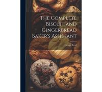 The Complete Biscuit And Gingerbread Baker's Assistant