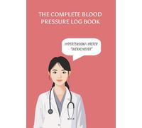 The Complete Blood Pressure Log Book: Daily Tracker for Systolic, Diastolic, Pulse, Medications & Symptoms | Easy to Read Hypertension Journal for ... & Doctor Visits or Retirement Gag Gift