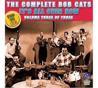 The Complete Bob Cats, Vol. 3: It's All Over Now [Import]