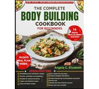 THE COMPLETE BODYBUILDING COOKBOOK FOR BEGINNERS: Meal Plans, Recipes, Supplements suggestions, and Lifestyle Tips for Muscle Growth and Sustainable Bodybuilding