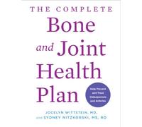 The Complete Bone and Joint Health Plan: Recipes and Exercises to Help Prevent
