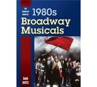 The Complete Book of 1980s Broadway Musicals by Dan Dietz Dan Dietz, (Auteur)