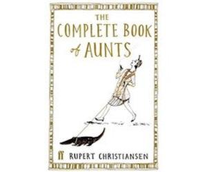 The Complete Book of Aunts Rupert Christiansen, Stephanie Von Reiswitz (Auteur)