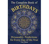 The Complete Book of Birthdays: Personality Predictions for Every Day of the Year