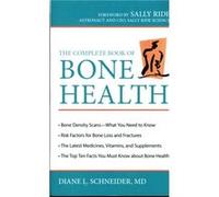 The Complete Book of Bone Health by Schneider & Diane L. & M.D. Diane L Schneider (Auteur)
