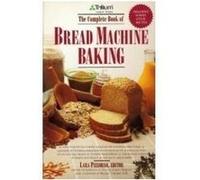 The Complete Book of Bread Machine Baking Lara Pizzorno (Auteur)