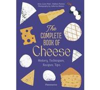 The Complete Book of Cheese Anne-Laure Pham (Auteur), Mathieu Plantive (Auteur), Catherine Madani (Photographie)