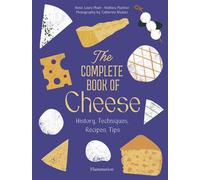 The Complete Book of Cheese History, Techniques, Recipes, Tips - Anne-Laure Pham - Flammarion - relié - Dictionnaire et encyclopédie