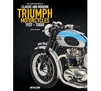 The Complete Book of Classic and Modern Triumph Motorcycles: 1937-Today