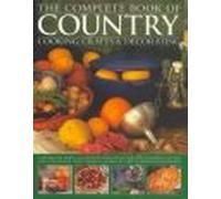 The Complete Book Of Country Cooking, Crafts & Decorating
