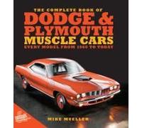 The Complete Book Of Dodge And Plymouth Muscle Cars