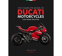 The Complete Book of Ducati Motorcycles: Every Model Since 1946