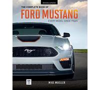 The Complete Book of Ford Mustang: Every Model Since 1964 1/2