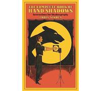 The Complete Book of Hand Shadows: Instructions for Shadowgraphy