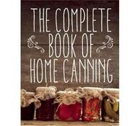 The Complete Book of Home Canning by The United States Department of Agriculture The United States Department of Agriculture (Auteur)