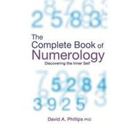 The Complete Book Of Numerology by David A. Phillips David A. Phillips (Auteur)