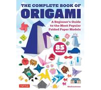 Le livre complet de l'origami – Guide du débutant pour plier les modèles les plus populaires