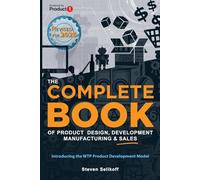 The COMPLETE BOOK of Product Design, Development, Manufacturing, and Sales
