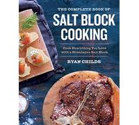 The Complete Book Of Salt Block Cooking