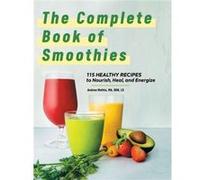 The Complete Book of Smoothies 115 Healthy Recipes to Nourish Heal and Energize by Andrea Mathis Andrea Mathis (Auteur)