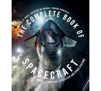The Complete Book of Spacecraft: Rockets, Shuttles, Satellites and Space Stations