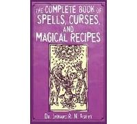 The Complete Book of Spells, Curses, and Magical Recipes Ashley, Leonard R. N. (Auteur)