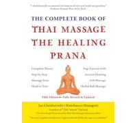 The Complete Book of Thai Massage the Healing Prana: Fifth Edition