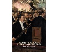 The Complete Book of the Great Musicians