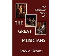 The Complete Book Of The Great Musicians (Yesterday's Classics)
